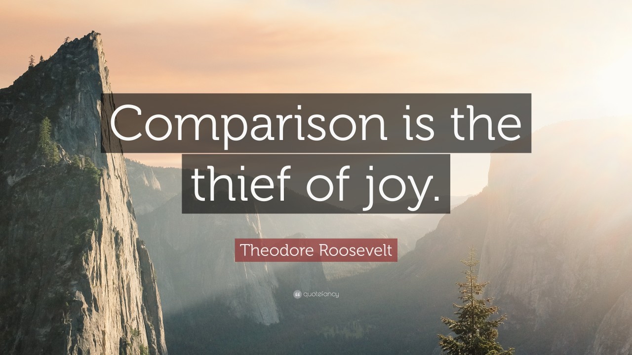 comparison is the thief of joy